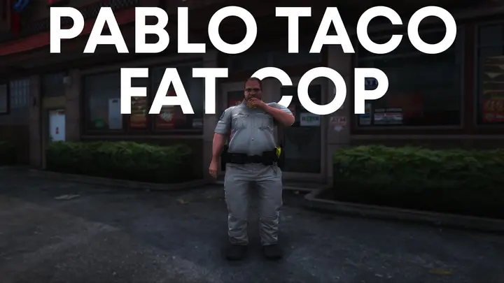 Preview of [FREE] [PED] Pablo “Fat Cop” Taco